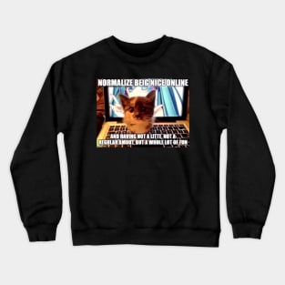 normalise being nice online Crewneck Sweatshirt